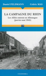 La campagne du Rhin : les Alliés entrent en Allemagne (janvier-mai 1945) - Daniel Feldmann