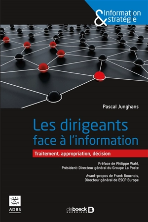 Les dirigeants face à l'information : traitement, appropriation, décision - Pascal Junghans