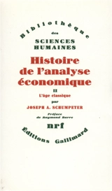 Histoire de l'analyse économique. Vol. 2. L'Age classique : 1790-1870 - Joseph Alois Schumpeter