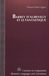 Barbey d'Aurevilly et le fantastique - François-Xavier Eygun