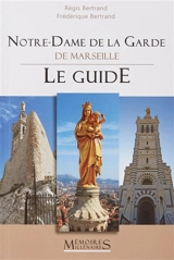 Notre-Dame de la Garde de Marseille : le guide - Régis Bertrand