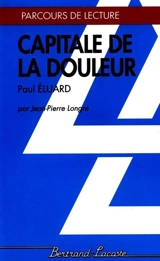 Capitale de la douleur de Paul Eluard - Jean-Pierre Longre