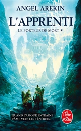 Le porteur de mort. Vol. 1. L'apprenti - Angel Arekin