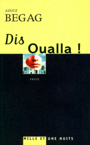 Dis Oualla ! - Azouz Begag