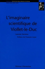 L'imaginaire scientifique de Viollet-le-Duc - Laurent Baridon