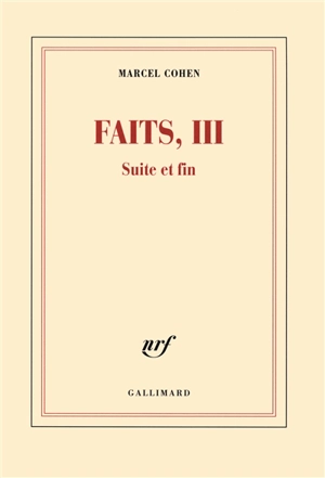 Faits. Vol. 3. Suite et fin - Marcel Cohen