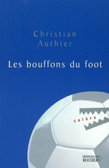 Les bouffons du foot - Christian Authier
