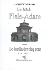 Un été à L'Isle-Adam. Le jardin des cinq sens - Jacques Taurand