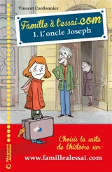 Famille à l'essai.com. Vol. 1. L'oncle Joseph - Vincent Cordonnier