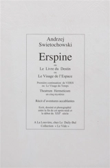 Erspine ou Le livre du destin ou Le visage de l'espace : première continuation de Veris ou Le visage du temps : theatrum hermeticum en cinq mystères - Andrzej Swietochowski