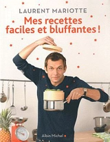 Mes recettes faciles et bluffantes ! - Laurent Mariotte
