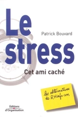 Le stress, cet ami caché - Patrick Bouvard