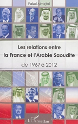 Les relations entre la France et l'Arabie Saoudite : de 1967 à 2012 - Faisal Almejfel
