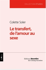 Le transfert, de l'amour au sexe - Colette Soler