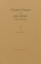 Chanter l'amour en pays dioula : badinage, sexe et jalousie