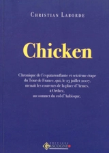 Chicken : chronique de l'espatarouflante et seizième étape du tour de France, qui, le 25 juillet 2007, menait les coureurs de la place d'Armes, à Orthez, au sommet du col d'Aubisque - Christian Laborde