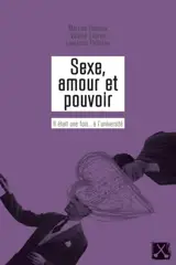 Sexe, amour et pouvoir : il était une fois... à l'université - Martine Delvaux