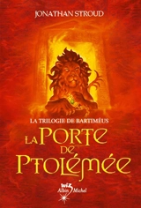 La trilogie de Bartiméus. Vol. 3. La porte de Ptolémée - Jonathan Stroud