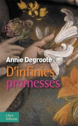 D'infinies promesses - Annie Degroote