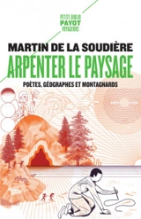 Arpenter le paysage : poètes, géographes et montagnards - Martin de La Soudière