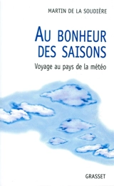 Au bonheur des saisons : voyage au pays de la météo - Martin de La Soudière