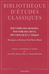 Pouvoirs des hommes, pouvoir des mots, des Gracques à Trajan : hommages au professeur Paul Marius Martin