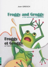 Froggy and Groggy or The optimist and the pessimist. Froggy et Groggy ou L'optimiste et le pessimiste - Jean Greisch
