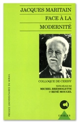 Jacques Maritain face à la modernité : enjeux d'une approche philosophique
