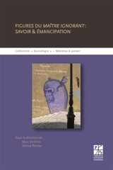 Figures du maître ignorant : savoir & émancipation