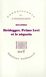 Heidegger, Primo Lévi et le séquoia : la double inconscience - Max Dorra