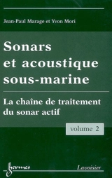 Sonars et acoustique sous-marine. Vol. 2. La chaîne de traitement du sonar actif - Jean-Paul Marage