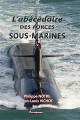 L'abécédaire des forces sous-marines - Philippe Nôtre