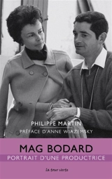 Mag Bodard : portrait d'une productrice - Philippe Martin