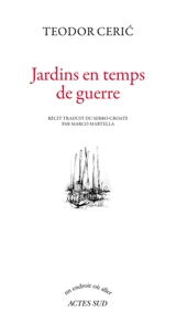 Jardins en temps de guerre - Teodor Ceric