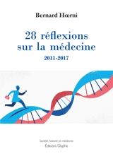 28 réflexions sur la médecine : 2011-2017 - Bernard Hoerni