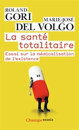 La santé totalitaire : essai sur la médicalisation de l'existence - Roland Gori