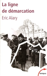 La ligne de démarcation : 1940-1944 - Eric Alary