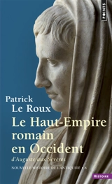 Nouvelle histoire de l'Antiquité. Vol. 8. Le Haut-Empire romain en Occident : d'Auguste aux Sévères, 31 av. J.-C.-235 ap. J.-C - Patrick Le Roux