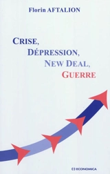 Crise, dépression, New Deal, guerre - Florin Aftalion