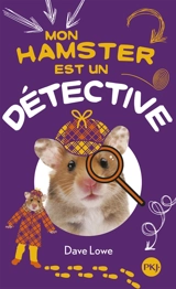 Mon hamster. Vol. 6. Mon hamster est un détective - Dave Lowe