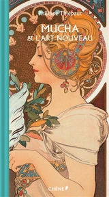 Mucha & l'Art nouveau - Philippe Thiébaut
