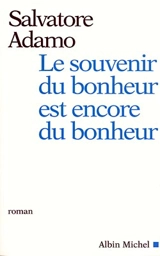 Le souvenir du bonheur est encore du bonheur - Salvatore Adamo