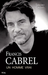 Francis Cabrel, un homme vrai - Sandro Cassati