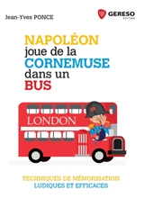 Napoléon joue de la cornemuse dans un bus : techniques de mémorisation ludiques et efficaces - Jean-Yves Ponce