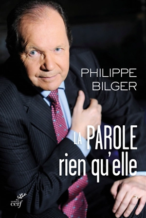 La parole, rien qu'elle ! - Philippe Bilger