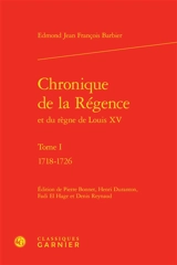 Chronique de la Régence et du règne de Louis XV. Vol. 1. 1718-1726 - Edmond-Jean-François Barbier