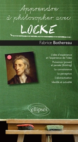 Apprendre à philosopher avec Locke - Fabrice Bothereau