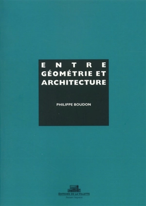 Entre géométrie et architecture - Philippe Boudon