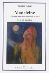 Madeleine : celle que tu aimais s'en est allée rejoindre son étoile. La Bascule - François Reibel