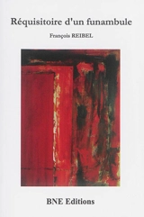 Réquisitoire d'un funambule - François Reibel
